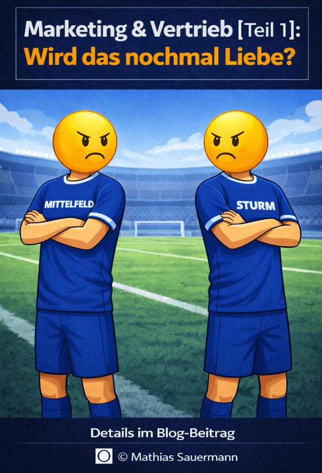 Marketing & Vertrieb [Teil 1]: Wird das nochmal Liebe?