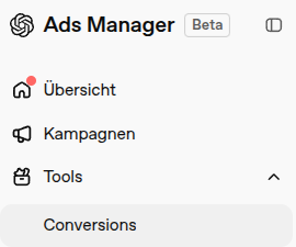 Screenshot Seitennavigation ChatGPT-Ads-Manager Beta: Menüpunkte "Übersicht", "Kampagnen" und "Tools", darunter aufgeklappt der Unterpunkt Conversions.